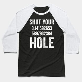 Shut Your Pi Hole Baseball T-Shirt